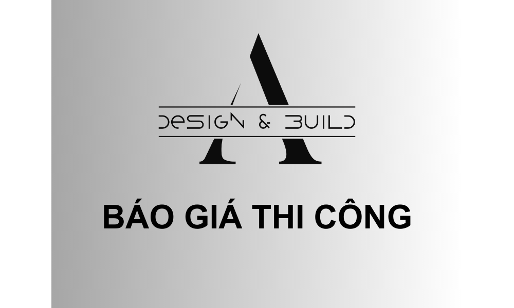 Báo giá thi công A Design & Build