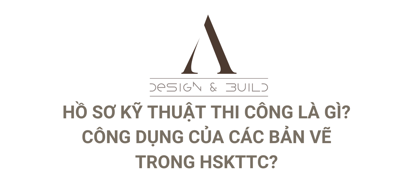 HỒ SƠ KỸ THUẬT THI CÔNG LÀ GÌ? CÔNG DỤNG CỦA CÁC BẢN VẼ TRONG HSKTTC?