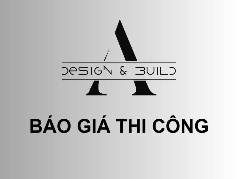 Báo giá thi công A Design & Build